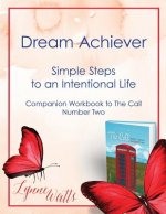 Dream Achiever: Simple Steps to an Intentional Life