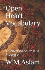 Open Heart Vocabulary: A Collection of Prose in Progress