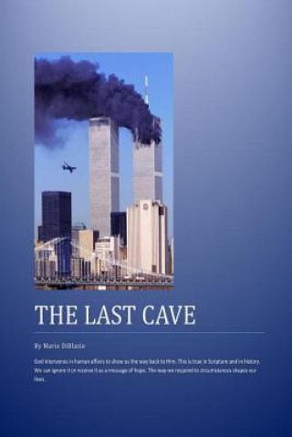 The Last Cave: Based on the events on Ground Zero: Hope in God, even when circunstances are against hope.