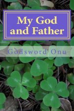 My God and Father: Concerning Our Heavenly Father