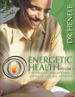 Energetic Health: Interesting Insights Into Advanced Natural Medicine