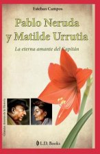 Pablo Neruda y Matilde Urrutia: La eterna amante del Capitan