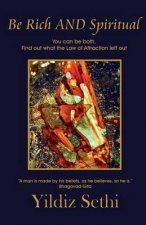 Be Rich and Spiritual: You Can Be Both. Find Out What the Law of Attraction Left Out.