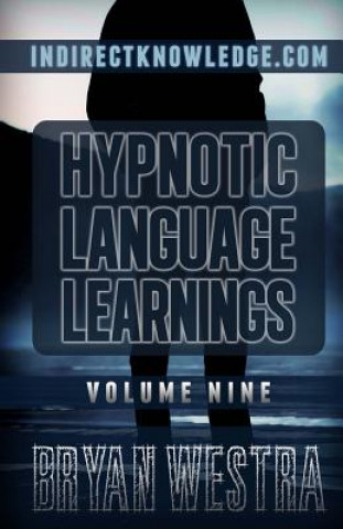 Hypnotic Language Learnings: Learn How To Hypnotize Anyone Covertly And Indirectly By Simply Talking To Them: The Ultimate Guide To Mastering Conve