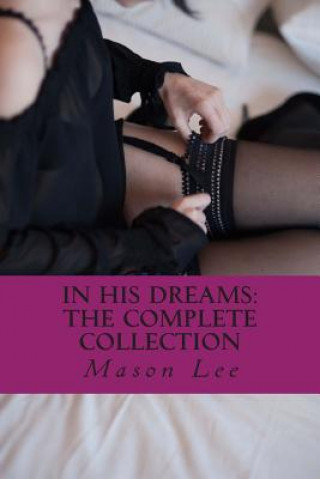 In His Dreams: The Complete Collection