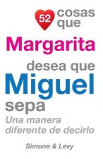 52 Cosas Que Margarita Desea Que Miguel Sepa: Una Manera Diferente de Decirlo