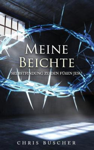 Meine Beichte: Selbstfindung zu den Füßen Jesu