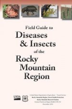 Field Guide to Diseases and Insects of the Rocky Moutain Region