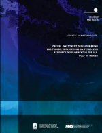 Capital Investment Decisionmaking and Trends: Implications on Petroleum Resource Development in the U.S. Gulf of Mexico