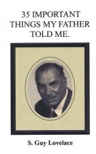 35 Important Things My Father Told Me