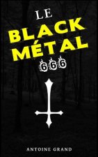 Le Black Métal 666: La Vérité Sur Satan Et Le Black Métal Satanique