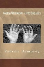 Godfreys Wheelbarrow - A letter from Africa