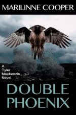 Double Phoenix: a Tyler Mackenzie novel