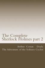 The Complete Sherlock Holmes part 2: The Adventure of the Solitary Cyclist