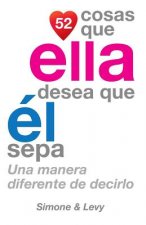 52 Cosas Que Ella Desea Que Él Sepa: Una Manera Diferente de Decirlo