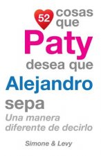 52 Cosas Que Paty Desea Que Alejandro Sepa: Una Manera Diferente de Decirlo
