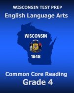 WISCONSIN TEST PREP English Language Arts Common Core Reading Grade 4: Covers the Literature and Informational Text Reading Standards