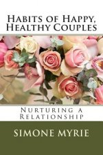 Habits of Happy, Healthy Couples: Nurturing A Relationship