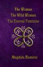 The Woman, The Wild Woman, The Eternal Feminine: Eternal Feminine