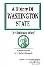 A History of Washington State: in 45 minutes or less: a comedy in one-act