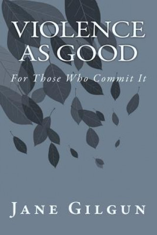 Violence as Good for Those Who Commit It: A Reader