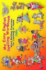 My Easy English Spelling Workbook: Word Building Exercises for Learning at Home