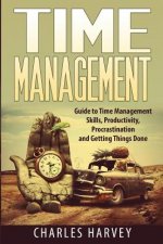 Time Management: Proven Strategies to Maximize Your Productivity and End Procrastination