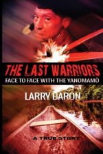 The Last Warriors: Face to Face with the Yanomamo BW interior