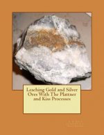 Leaching Gold and Silver Ores With The Plattner and Kiss Processes
