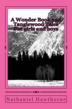 A Wonder Book and Tanglewood Tales: For girls and boys