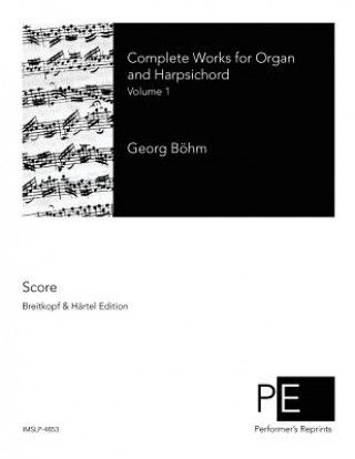 Complete Works for Organ and Harpsichord: Volume 1