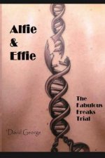 Alfie & Effie: The Fabulous Freaks Trial