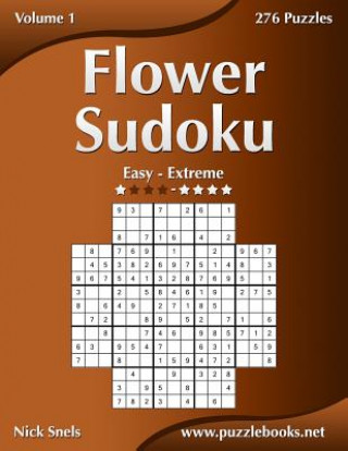 Flower Sudoku - Easy to Extreme - Volume 1 - 276 Logic Puzzles
