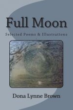 Full Moon: Selected Poems & Illustrations