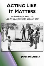 Acting Like It Matters: John Malpede and the Los Angeles Poverty Department