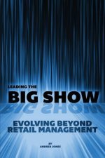 Leading the Big Show: Evolving Beyond Retail Management