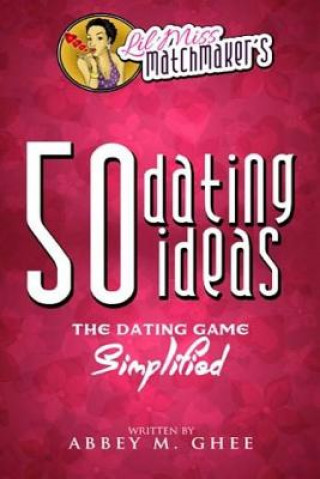 50 Dating Ideas: The Dating Game Simplified