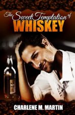 The Sweet Temptation Of Whiskey