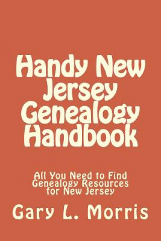 Handy New Jersey Genealogy Handbook: All You Need to Find Genealogy Resources for New Jersey