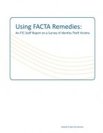 Using FACTA Remedies: An FTC Staff Report on a Survey of Identity Theft Victims