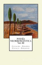 Poesía Neorromántica Vol III. Catalán - Espa?ol / Catal? - Espanyol