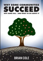 Why Some Communities Succeed, Why Some Fail--and What to Do About It