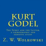 Kurt Godel: The Spirit and the Letter, a chirographic and semiotic study