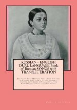 RUSSIAN - ENGLISH DUAL LANGUAGE Book of Russian SONGS with TRANSLITERATION: Enjoy the First Meeting with a Rich Culture of Russian Song from a Native