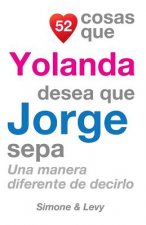 52 Cosas Que Yolanda Desea Que Jorge Sepa: Una Manera Diferente de Decirlo