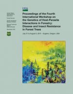 Proceedings of the Fourth International Workshop on the Genetics of Host- Parasite Interactions in Forestry: Disease and Insect Resistance in Forest T
