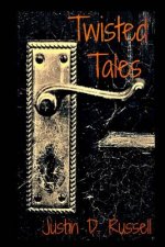 Twisted Tales: A Collection of Stories
