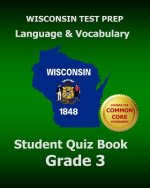 WISCONSIN TEST PREP Language & Vocabulary Student Quiz Book Grade 3: Covers the Common Core State Standards