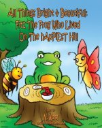 All Things Bright & Beautiful: FiTZ THE FROG Who Lived On the hApPiEsT Hill