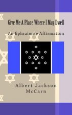 Give Me A Place Where I May Dwell: An Ephraimite Affirmation